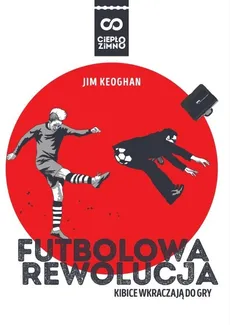Futbolowa rewolucja - Outlet - Jim Keoghan