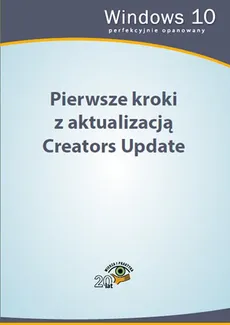 Pierwsze kroki z aktualizacją Creators Update - Praca zbiorowa