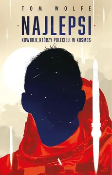 Najlepsi Kowboje którzy polecieli w kosmos - Tom Wolfe