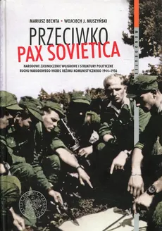 Przeciwko PAX SOVIETICA - Outlet - Mariusz Bechta, Muszyński Wojciech J.