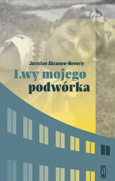 Lwy mojego podwórka - Outlet - Jarosław Abramow-Newerly