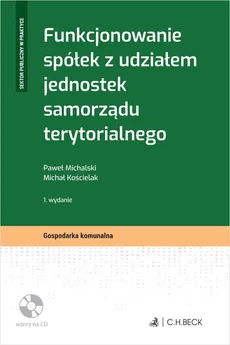 Funkcjonowanie spółek z udziałem jednostek samorządu terytorialnego + płyta CD - Michał Kościelak, Paweł Michalski