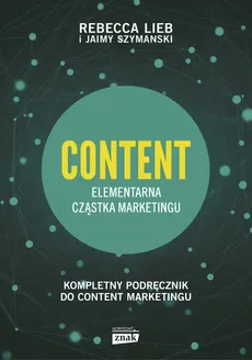 CONTENT Elementarna cząstka marketingu - Rebecca Lieb, Jaimy Szymanski