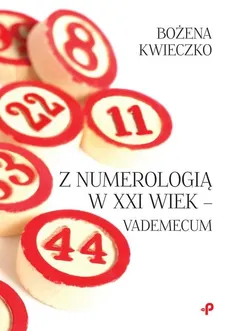Z numerologią w XXI wiek - vademecum - Kwieczko Bożena