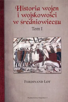 Historia wojen i wojskowości w średniowieczu Tom 1 - Outlet - Ferdinand Lot