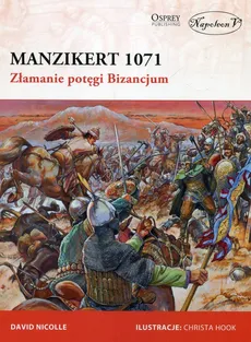Manzikert 1071 Złamanie potęgi Bizancjum - Outlet - David Nicolle
