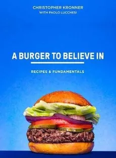 A Burger To Believe In - Chris Kronner