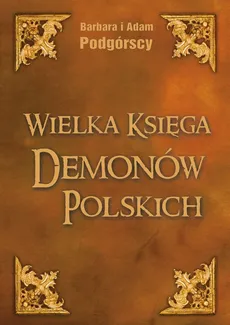 Wielka Księga Demonów Polskich - Outlet - Barbara Podgórska, Adam Podgórski