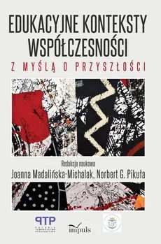 Edukacyjne konteksty współczesności - G. Norbert Pikuła, Joanna Madalińska-Michalak