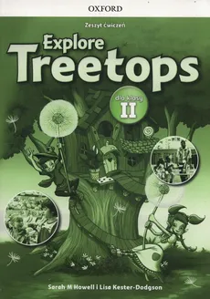 Explore Treetops 2 Zeszyt ćwiczeń - Howell Sarah M., Lisa Kester-Dodgson