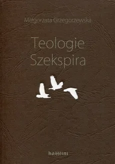 Teologie Szekspira - Małgorzata Grzegorzewska