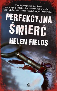 Perfekcyjna śmierć - Outlet - Helen Fields