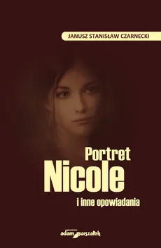 Portret Nicole i inne opowiadania - Czarnecki Janusz Stanisław
