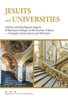 Jesuits and Universities Artistic and Ideological Aspects of Baroque Colleges of the Society of Jesus - Outlet