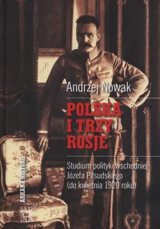 Polska i trzy Rosje - Andrzej Nowak
