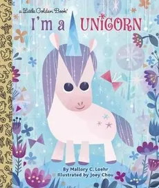 I'm a Unicorn - Mallory Loehr