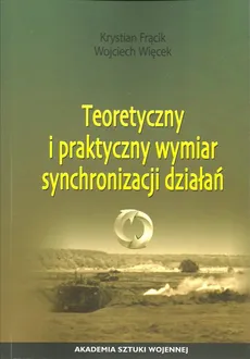 Teoretyczny i praktyczny wymiar synchronizacji działań - Krystian Frącik, Wojciech Więcek