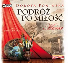 Podróż po miłość Maria - Dorota Ponińska