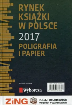 Rynek książki w Polsce 2017 Poligrafia i papier - Outlet - Tomasz Graczyk, Bernard Jóźwiak