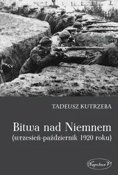 Bitwa nad Niemnem wrzesień-październik 1920 roku - Tadeusz Kutrzeba