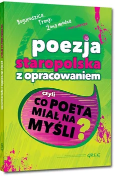 Poezja staropolska z opracowaniem czyli co poeta miał na myśli - Wojciech Rzehak, Maria Zagnińska