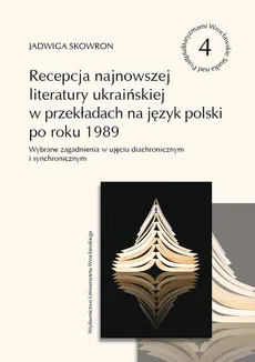 Recepcja najnowszej literatury ukraińskiej w przekładach na język polski po roku 1989 - Jadwiga Skowron