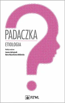 Padaczka. Etiologia - Joanna Jędrzejczak, Mazurkiewicz-Bełdzińska Maria