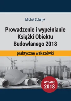 Prowadzenie i wypełnianie Książki Obiektu Budowlanego 2018 - Michał Substyk