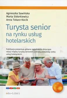 Turysta senior na rynku usług hotelarskich - Outlet - Agnieszka Sawińska, Marta Sidorkiewicz, Anna Tokarz-Kocik