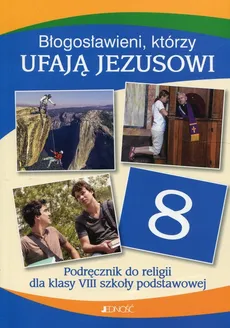 Błogosławieni którzy ufają Jezusowi Religia 8 Podręcznik - Elżbieta Kondrak, Krzysztof Mielnicki, Ewelina Parszewska