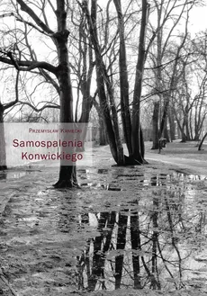 Samospalenia Konwickiego - Przemysław Kaniecki