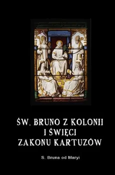 Św. Bruno z Kolonii i święci Zakonu Kartuzów - Bruna od Maryi