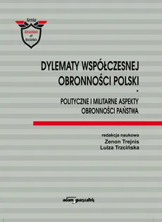 Dylematy współczesnej obronności Polski - Zenon Trejnis, Luiza Trzcińska