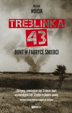 Treblinka 43 Bunt w fabryce śmierci - Outlet - Michał Wójcik