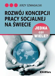 Rozwój koncepcji pracy socjalnej na świecie - Outlet - Jerzy Szmagalski