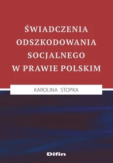 Świadczenia odszkodowania socjalnego w prawie polskim - Karolina Stopka