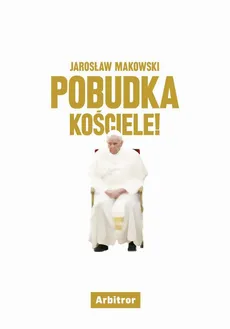 Pobudka, Kościele! - Jarosław Makowski