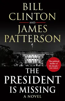 The President is Missing - Outlet - Bill Clinton, James Patterson