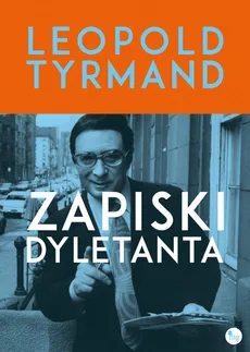 Zapiski dyletanta - Outlet - Leopold Tyrmand