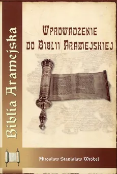 Wprowadzenie do Biblii Aramejskiej - Outlet - Wróbel Mirosław Stanisław