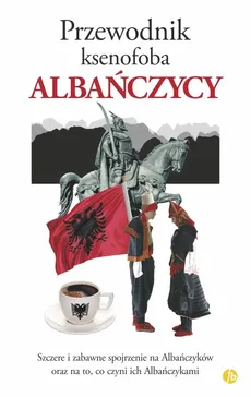Przewodnik ksenofoba Albańczycy - Outlet - Alan Andoni