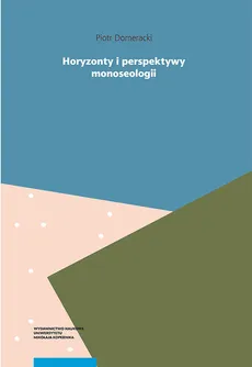 Horyzonty i perspektywy monoseologii. Filozoficzne studium samotności - Outlet - Piotr Domeracki