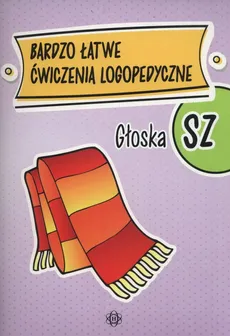 Bardzo łatwe ćwiczenia logopedyczne Głoska SZ