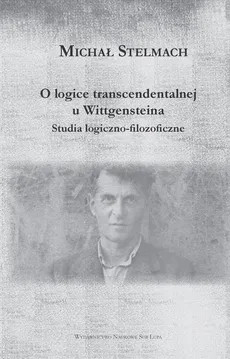 O logice transcendentalnej Wittgensteina - Michał Stelmach