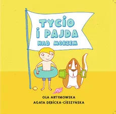 Tycio i Pajda nad morzem - Ola Artymowska, Agata Dębicka-Cieszyńska