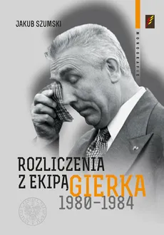 Rozliczenia z ekipą Gierka 1980-1984 - Outlet - Jakub Szumski