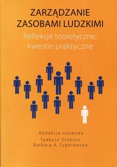 Zarządzanie zasobami ludzkimi Refleksje teoretyczne kwestie praktyczne - Barbara A. Sypniewska, Tadeusz Oleksyn