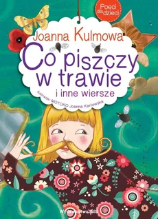 Poeci dla dzieci Co piszczy w trawie i inne wiersze - Outlet - Joanna Kulmowa