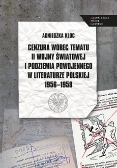 Cenzura wobec tematu II wojny światowej i podziemia powojennego w literaturze polskiej 1956-1958 - Outlet - Agnieszka Kloc