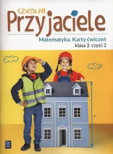 Szkolni Przyjaciele Matematyka 2 Karty ćwiczeń część 2 - Aneta Chankowska, Kamila Łyczek